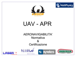 UAV - APR   AERONAVIGABILITA’ Normativa & Certificazione 