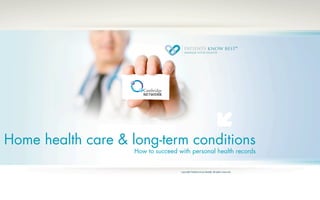 Home health care & long-term conditions
                    How to succeed with personal health records
 