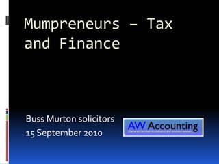 Mumpreneurs – Tax and Finance Buss Murton solicitors 15 September 2010 
