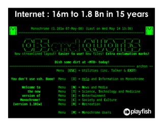 Internet : 16m to 1.8 Bn in 15 years




                 17
 
