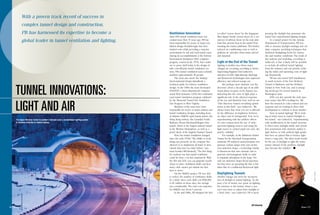 With a proven track record of success in
complex tunnel design and construction,
global leader in tunnel ventilation and lighting.

TUNNEL INNOVATIONS:
LIGHT AND AIR
The Upper Narrows Tunnel in southern Colorado uses a counterbeam lighting system
to increase visibility at reduced energy.

26 • Notes

Ventilation Innovation
Since PB’s tunnel ventilation team was
created more than 35 years ago, PB has
been responsible for scores of major ventilation design breakthroughs that have
slashed costs while providing a superior
environment for rail and road tunnel users.
Among its accomplishments is the Subway
Environment Simulation (SES) computer
program, created in the 1970s, that continues to prove itself today in the design of
safe, cost-efficient tunnel ventilation systems. PB’s tunnel ventilation team currently
numbers approximately 40 people.
The team also wrote the Subway
Environmental Design Handbook, a
technical guide for subway ventilation
design. In the 1990s the team developed
SOLVENT, a three-dimensional computational fluid dynamics (CFD) fire-ventilation
road tunnel simulation program validated
by the Memorial Tunnel Fire Ventilation
Test Program in West Virginia.
Members of the team have been
responsible for scores of major subway and
tunnel ventilation designs, including those
of Atlanta’s MARTA rapid transit system; the
Hong Kong subway; the Canadian Pacific
Railway’s Mount Macdonald/Rogers Pass
tunnel, which is the longest railroad tunnel
in the Western Hemisphere; as well as a
proof check of the English Channel Tunnel.
How has tunnel ventilation changed
since the early 1970s? “The ability to work
things out precisely on the computer has
allowed us to implement all kinds of innovations that were too risky before,” says
team founder Bill Kennedy. “The first thing
we realized was that tunnel ventilation
could be done a lot less expensively. With
the SES and CFD, you can pinpoint exactly
where to place ventilation shafts and how
many cubic meters per minute the fans
have to move.”
On the MARTA project, PB was able
to reduce the number of ventilation shafts
by a third. Since each shaft cost $500,000
to $1 million in those days, the savings
was considerable. The total cost reduction
for MARTA was about 5 percent.
In the mid-1980s, PB designed the first

so-called “screen doors” for the Singapore
Mass Rapid Transit. Screen doors are a second set of subway doors on the train platform that prevent heat in the tunnel from
warming the station platforms. This further
reduced air conditioning costs as well as
platform air velocities when trains arrived
and departed.

Light at the End of the Tunnel
Lighting is another area where major
changes are occurring, according to Senior
Supervising Engineer Paul Lutkevich.
Advances in LED, high-intensity discharge
and fluorescent technologies have improved
efficiency and reduced energy use.
But perhaps more dramatic was the
discovery about a decade ago of an additional photo receptor in the human eye,
indicating that the color of light plays a
significant role in the physical response
of the eye and therefore how well we see.
“This discovery turned everything upside
down in this field,” says Lutkevich. “We
always knew that what you see is affected
by the difference in brightness between
an object and its background. Now we’re
experimenting with the additive effects
of color contrast from the use of widespectrum lighting sources and using the
light source to control pupil size and, ultimately, visibility.”
For example, in the Baltimore Harbor
Tunnel for the Maryland Transportation
Authority, PB replaced monochromatic lowpressure sodium lamps with easy-on-theeyes induction lamps, a technology similar
to fluorescent that uses external coils to
generate electromagnetic fields in order
to stimulate phosphors in the lamp. Not
only are induction lamps broad spectrum,
but they have an operating life that is five
times that of a traditional fluorescent light.

porating the daylight that penetrates the
tunnel into experimental lighting designs.
In a tunnel project for the Arizona
Department of Transportation, PB was
able to measure daylight readings and validate computer modeling techniques that
predicted daylighting levels for various
sky and weather conditions. The result of
this analysis and modeling, according to
Lutkevich, is that it likely will be possible
to exclude all artificial tunnel lighting
from the entrance and exit portals, reducing the initial and operating costs of lighting dramatically.
PB has also tested LED installations
in small sections of the Fort McHenry
Tunnel in Baltimore and the Holland
Tunnel in New York City, and is arranging mock-ups for several tunnels in
Washington state.
LEDs can also provide the wide spectrum source that PB is looking for. “We
have the research in color contrast and eye
response and are looking to direct LED
development to conform to those models.”
Next in tunnel lighting? “We’re looking at better ways to exploit daylight in
the tunnel,” says Lutkevich, “experimenting
with modifications in the tunnel structure
to direct more daylight inside and extend
that penetration with elements similar to
light shelves or with artificial light guides
that have an optical film to bounce light
down a long tube. The ideal result would
be the use of daylight to light the entire
tunnel. Instead of the problem, daylight
may become the solution.” n

Daylighting Tunnels

© 2007 J-F VERGEL

PB has harnessed its expertise to become a

Another change has been the incorporation of daylight in tunnel lighting. “In the
past, a lot of money was spent on lighting
the entrance to the tunnel, where a person’s eyes have to adjust from daylight to
a black hole,” says Lutkevich. PB is incor-

Bill Kennedy

Notes • 27

 