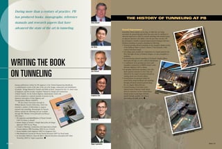 During more than a century of practice, PB
has produced books, monographs, reference

THE HISTORY OF TUNNELING AT PB

manuals and research papers that have
© 2005 DAVID SAILORS

30 • Notes

RS

SAILO

© 2000
DAVID

© 2007 DAVID SAILORS

Red
Metro
geles
Los An

Line

SAILO

RS

Sunghoon Choi

© 1995

DAVID

© 2006 DAVID SAILORS

Among publications written by PB engineers is the Tunnel Engineering Handbook,
a comprehensive review of the state of the art in the design, construction and rehabilitation
of tunnels; “Design Manual for Tunnels and Shafts in Rock,” prepared for the U.S. Army Corps
of Engineers; and the recently completed “Manual for Design and Construction
of Road Tunnels,” for the Federal Highway Administration which will
soon be adopted as a national standard of practice by the
American Association of State Highway and
Transportation Officials (AASHTO).
PB also fosters innovation through its
William Barclay Parsons Fellowship, which has
awarded a number of fellowships to support
research into tunneling. Monographs by Parsons
Fellows include the following and are available
through PB’s Website (www.pbworld.com/library/
fellowship/).
• The Inspection and Rehabilitation of Transit Tunnels
(1987) by Henry A. Russell
• Seismic Design of Tunnels: A Simple State-of-the-Art Design
Approach (1991) by Joe Wang
• A Guide to Planning, Construction and Supervision of Earth
Pressure Balance TBM Tunneling (2002) by Joe O’Carroll
• Tunnel Stability Under Explosion (2003) by Sunghoon Choi
• Fiber-Reinforced Concrete for Precast Tunnel Structures (2007) by David Smith
• An Innovative Method to Assess the Risk to Adjacent Structures Associated with Urban
Tunneling (2009) by Nagen Loganathan n

Joe O’Carroll

David Smith
© 2006 DAVID SAILORS

WRITING THE BOOK
ON TUNNELING

© 2009 DAVID SAILORS

Joe Wang

Sometimes, before tunnels can be dug, or while they are being
excavated, the ground through which they pass must be stabilized or
otherwise improved to allow for smooth tunneling with minimal impact
on adjacent structures and utilities. Over the past three decades, PB
has developed a number of ground improvement techniques that have
facilitated tunneling on projects including the following:
• Chemical grouting allowed tunneling on the Lexington Market section
of the Baltimore Metro at about 2 meters (7 feet) beneath a 19th
century brick-lined tunnel.
• Soil nailing made possible the construction of a tunnel portal for the
West Side light rail line in Portland, Oregon, at a site susceptible to
landslides.
• Ground freezing allowed tunneling of Cleveland’s Heights Hilltop
Interceptor through an active railroad embankment.
• A combination of jet grouting and micro piles
expedited construction of MARTA tunnels under
Interstate Highway I-285 in Atlanta.
• Jet grouting and fracture grouting at the 63rd
Street Queens Connector in New York City
allowed for the tunnel excavation beneath an
existing tunnel and elevated railway.
• Geomembrane incorporated within the
tunnel lining design facilitated safe tunneling
through petroleum-saturated ground along
the Los Angeles Metro Red Line.
• Ground freezing of soil under active
railroad tracks at Boston’s South Station
Central
allowed contractors on the Central Artery/
Boston Artery/Tunne
l,
Tunnel project to jack huge vehicular
tunnels through unstable soil without
interrupting rail traffic above. n

ILORS

Ground Improvement
SA
DAVID
© 1992

advanced the state of the art in tunneling.

Henry Russell

ity
York C
r, New
onnecto
treet C
63rd S

Nagen Loganathan

Notes • 31

 