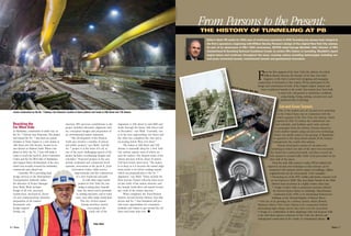 © 2010 DAVID SAILORS

From Parsons to the Present:

THE HISTORY OF TUNNELING AT PB

© 2007 DAVID SAILORS

Editor’s Note: PB marks its 125th year of continuous operation in 2010. Tunneling has always been integral to
the firm’s operations, beginning with William Barclay Parsons’s design of the original New York City subway.
As part of its observance of PB’s 125th anniversary, NOTES asked George Munfakh (left), Director of PB’s
Geotechnical & Tunneling Technical Excellence Center, to review PB’s history in tunneling. Munfakh’s report
begins below and continues throughout the issue, covering various tunneling technologies including cutand-cover, immersed tunnels, mined/bored tunnels and geotechnical innovation.

F

© 1992
DAVID

SAILO

RS

PB AR

CHIVE

S

rom the first segment of the New York City subway, for which
William Barclay Parsons, the founder of the firm, was Chief
Engineer, to the firm’s current work designing and managing
construction of extensions to that system, PB has participated in the
design and construction of some of the longest, largest, deepest and
63rd St.
Connec
most complicated tunnels in the world. Our tunnels have been built
tor, New
York
in hard rock, soft ground or mixed-face conditions,
using mining, boring, jacking, cut-and-cover, and
immersed tube technology.

Cavern construction on the No. 7 Subway Line Extension: location of future platform and tracks at 34th Street and 11th Avenue.

6 • Notes

© 2010 DAVID SAILORS

y
ork Cit
New Y

y
Subwa
S

alignment at 25th Street in mid-2009 and
broke through the future 34th Street wall
in December,” says Wahl. “Currently, one
is in the turn approaching 41st Street and
the other has completed the turn and is
excavating below West 41st Street.”
The station at 34th Street and 11th
Avenue is unusually deep for a New York
City subway station, most of which are
near the surface. The deepest point of the
station structure will be about 40 meters
(130 feet) below street level. “The station
is as deep as it is because the tunnel alignment needs to be below existing tunnels
which run perpendicular to the No. 7
alignment,” says Wahl. “These include the
three Lincoln Tunnel vehicular tubes located just north of the station structure and
the Amtrak North River rail tunnel located
just south of the station structure.”
When completed, the Trans-Hudson
Express, Second Avenue Subway, East Side
Access and No. 7 Line Extension will provide more opportunities for commuters,
residents and visitors to get around the city
faster and easier than ever. n

CHIVE

In Manhattan, construction is under way on
the No. 7 Subway Line Extension. The project
will extend the No. 7 Line from its current
terminus at Times Square to a new station at
34th Street and 11th Avenue, located in an
area known as Hudson Yards. When completed in 2013, the No. 7 Line will make it
easier to reach the Jacob K. Javits Convention
Center and the Far West Side of Manhattan
and support future development of the area,
which was recently rezoned for residential,
commercial and cultural use.
Currently, PB is providing final
design services to the Metropolitan
Transportation Authority under
the direction of Project Manager
Peter Wahl. Work includes
design of all civil, structural,
architectural, mechanical, electrical and communications elements;
preparation of all contract
documents; and
design support
during con-

struction. PB’s previous contributions to the
project included alternative alignment studies, conceptual designs and preparation of
an environmental impact statement.
“The development of the Hudson
Yards area involves a number of private
and public projects,” says Wahl, “and the
No. 7 project is at the heart of it all, so
one of the more challenging aspects of the
project includes coordinating designs and
schedules.” Proposed projects in the area
include residential and commercial developments, renovations at the Jacob K. Javits
Convention Center, utility service
improvements and the construction
of a new boulevard and park.
As with other major transit
projects in New York City, tunneling is taking place beneath
busy city streets and in proximity
to existing structures, and in some
cases, near other major transit lines.
“The two 22-foot tunnel
boring machines started
excavating at the
south end of the

PB AR

Reaching the
Far West Side

ncisco
an Fra
ART, S
B

Cut-and-Cover Tunnels

One of the earliest uses of cut-and-cover tunneling
in the United States was in connection with the
initial segment of the New York City subway, which
opened in 1904. To reduce the construction cost
and schedule, and facilitate quick entry and exit
of passengers from the subway, Parsons elected to
build shallow tunnels using cut-and-cover technology,
which was ideally suited to the geology of Manhattan,
as opposed to the deep mined tunnels of the London
Underground, the world’s first subway.
Parsons developed a means of cut-and-cover
tunneling in which one side of the street was excavated,
the tunnel box constructed inside, and then covered up
and opened to normal traffic while work proceeded on the
other half of the street.
From the early 20th century to today, PB has refined and
improved cut-and-cover techniques so that subways can be
constructed with minimal adverse impact on buildings, utilities,
neighborhoods and the environment. A few examples:
• Pioneering use of the SPTC (soldier pile-tremie concrete) wall
on San Francisco’s BART (Bay Area Rapid Transit) in the 1960s
allowed deep excavation in a highly seismic urban area.
• Design of slurry walls as permanent structures allowed
the Harvard Square Station in Cambridge, Massachusetts,
constructed in the 1970s, to be shoehorned between two
buildings on the National Register of Historic Places.
• First use of jet grouting on a subway system, which allowed
Baltimore Metro’s Shot Tower Station to be constructed without
interrupting high-voltage electric lines that cross the excavation.
• Design of a combination of slurry diaphragm walls and jet-grout walls
at the 63rd Street Queens Connector in New York City allowed safe
underground construction in the vicinity of contaminated plumes. n

Peter Wahl
Notes • 7

 