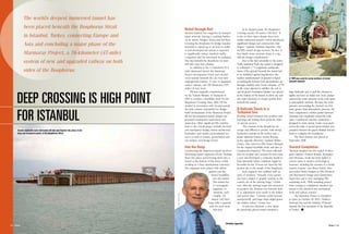 The world’s deepest immersed tunnel has
been placed beneath the Bosphorus Strait

Relief through Rail
Modern Istanbul has outgrown its transportation network, placing a crushing burden
on its streets, bridges, ferries and rail lines.
Crossing the Bosphorus by bridge requires
motorists to spend up to an hour in traffic.
A well-developed rail system is expected
to significantly reduce Istanbul’s traffic
congestion and the associated air pollution.
The trip beneath the Bosphorus by train
will take only four minutes.
In addition to the 1.4-kilometer (0.9mile) immersed tunnel, the Marmaray
Project encompasses bored and cut-andcover tunnels beneath the city, four new
underground stations, 37 new or upgraded
surface stations, and 250 kilometers (155
miles) of new track.
PB was originally commissioned
by the Turkish Ministry of Transport in
1985 to conduct a feasibility study for the
Bosphorus Crossing. Since 2002, PB has
worked in association with Avrasyaconsult,
the joint venture responsible for designbuild development of the Marmaray Project.
PB led the immersed tunnel design and
provided construction supervision and
inspection. Other significant PB contributions to the overall project include electrical
and mechanical design, station architecture,
hydraulics, and marine environmental services, as well as seismic, geotechnical and
rail analysis, and design review.

in Istanbul, Turkey, connecting Europe and
Asia and concluding a major phase of the
Marmaray Project, a 76-kilometer (47-mile)
system of new and upgraded railway on both
sides of the Bosphorus.

DEEP CROSSING IS HIGH POINT
FOR ISTANBUL
Tunnel segments were fabricated off-site and floated into place in the
busy and turbulent waters of the Bosphorus Strait.

© 2007 DAVID SAILORS

Into the Deep

12 • Notes

Constructing the immersed tunnel involved
fabricating tunnel segments off-site, floating
them into place and lowering them into a
trench at the bottom of the strait—while
working in a busy international waterway.
The segments were joined with rubber
gaskets and the
trench backfilled
over the tunnel.
The tunnel has
11 rectangular
segments, or
elements, each
roughly 135
meters (443 feet)
long, with a separate
tube for each track
direction.

At its deepest point, the Bosphorus
Crossing reaches 58 meters (190 feet). “It
is two to three times deeper than most
similar immersed tunnels, which introduced
significant design and construction challenges,” explains Christian Ingerslev, who
led PB’s tunnel design services. “In fact, at
that depth, water pressure alone is a significant design consideration.”
Due to the site’s proximity to the active
North Anatolian Fault, the tunnel is designed
to withstand a 7.5 magnitude earthquake.
Some of the ground beneath the tunnel had
to be stabilized against liquefaction—the
sudden transformation of ground to liquid
as earthquake tremors force groundwater up
through unstable soils. Grout columns—2,778
in all—were injected to stabilize the soil. A
special gravel foundation blanket was placed
in the bottom of the trench to allow any seismic water pressures to escape quickly from
beneath the tunnel.

A Delicate Touch in a
Turbulent Sea
Floating tunnel elements into position and
lowering and joining them perfectly relies
on precise science.
“The currents in the Bosphorus are
savage and difficult to predict, with strong
freshwater currents at the surface and a
dense saltwater bottom current flowing
in the opposite direction,” explains Walter
Grantz, who served as PB’s Project Manager
for the original feasibility study and also as
Construction Inspector. The team collected
data on weather and currents for more than
a year and developed a computer model to
help determine when conditions might be
favorable for the 11-hour tow from the fabrication site to the mouth of the Bosphorus.
Each segment was outfitted with an
array of monitors. “Virtually every parameter had a digital or graphic readout in the
control cab of the placing barge,” Grantz
says. After the placing barge was anchored
in position, the element was lowered slowly as adjustments were made to the ballast
and anchor lines. “Currents could increase
unexpectedly, and large ships might generate sudden wakes,” Grantz says.
To join two elements, a crew inside
the previously placed tunnel extended a

Christian Ingerslev

A TBM was used for some sections of tunnel
beneath Istanbul.

large hydraulic jack to pull the element in
tightly and form an initial seal. Next, pumps
reduced the water pressure in the joint space
to atmospheric pressure. Because the water
pressure surrounding the element was five
times greater than atmospheric pressure, the
force compressed a rubber gasket between
elements and completely sealed the joint.
Later, a reinforced concrete connection—
designed to resist seismic loads—was made
across the joint. A special grout mixture was
pumped between the gravel blanket and element to complete the foundation.
The final element was placed in
September 2008.

Toward Completion
“Because Istanbul was the capital of three
great empires—Eastern Roman, Byzantine,
and Ottoman—work has been halted at
various times to protect archeological
treasures, including the remains of a fourth
century seaport,” says Bruce Esdon, who
succeeded Daniel Horgan as PB’s Electrical
and Mechanical Design and Construction
Supervisor and is now managing PB’s
remaining work. “With tunneling projectwide coming to completion, attention has
turned to the electrical and mechanical
work and railway systems.”
The Marmaray Project is scheduled
to open on October 29, 2013—Turkey’s
National Day and the birthday of Kemal
Atatürk, the first president of the Republic
of Turkey. n

Notes • 13

 