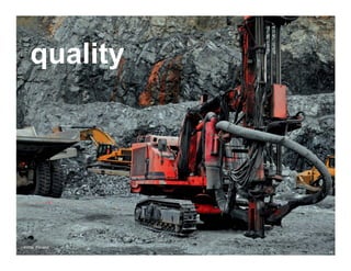 quality




Kittila, Finland
                   14
 