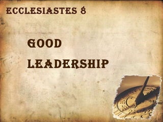 Ecclesiastes 8 Good  Leadership 