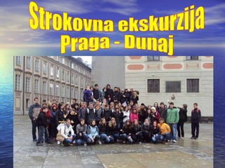 Strokovna ekskurzija Praga - Dunaj 