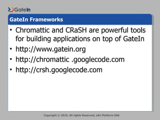 GateIn Frameworks <ul><li>Chromattic and CRaSH are powerful tools for building applications on top of GateIn </li></ul><ul...