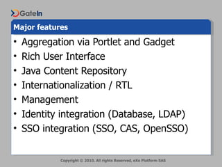 Major features <ul><li>Aggregation via Portlet and Gadget </li></ul><ul><li>Rich User Interface </li></ul><ul><li>Java Con...