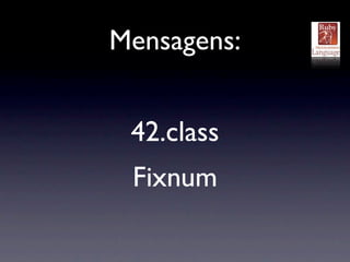 Mensagens:


42.send(“class”)
 
