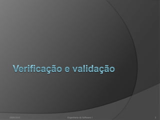 Verificação e validação2009/20103Engenharia do Software I