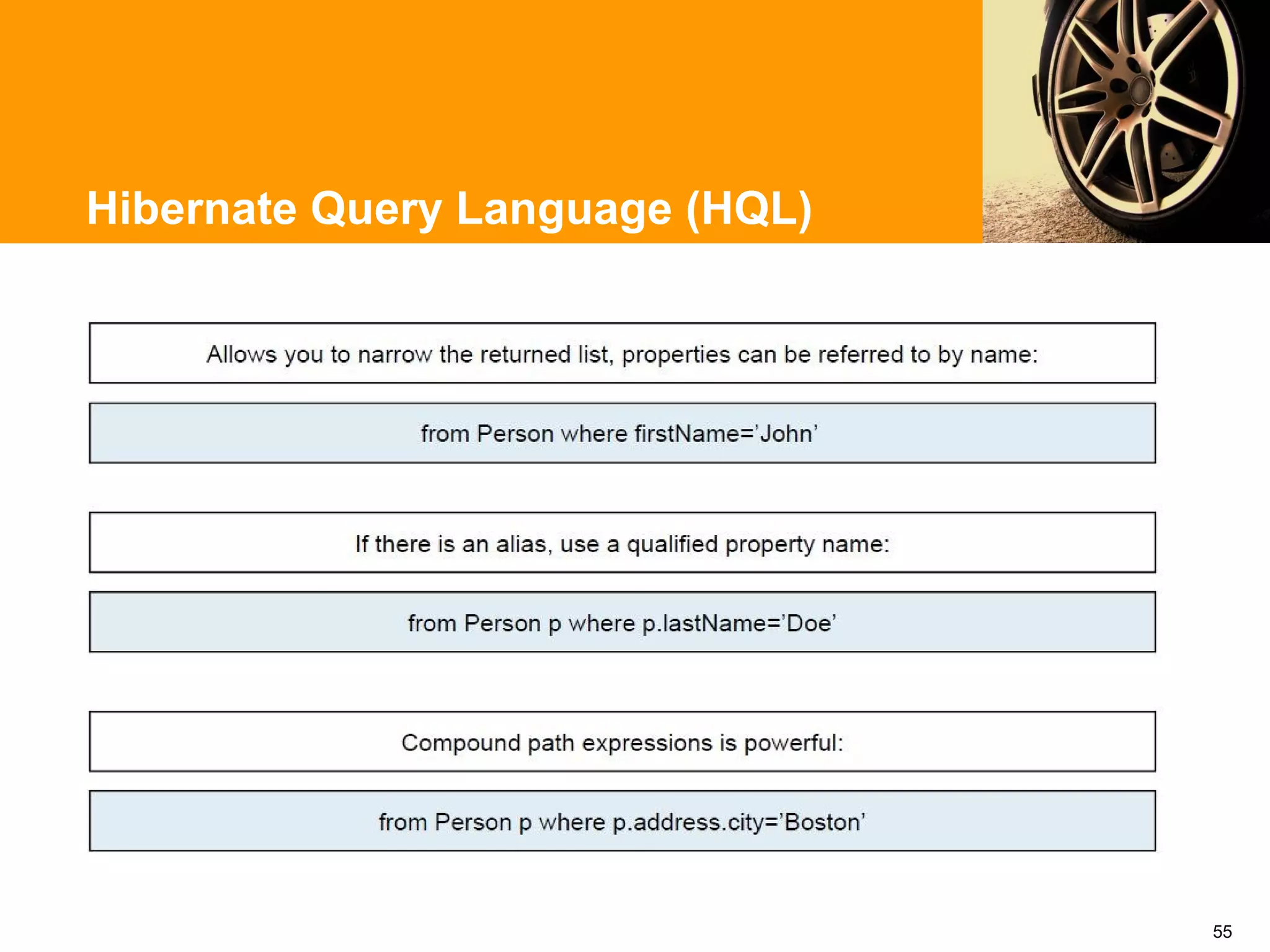 Hibernate Query Language (HQL)




                                 55
 