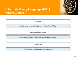 Hibernate Query Language (HQL):
Where Clause




                                  56
 