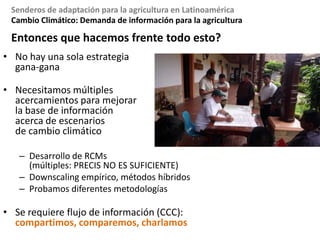 Cambio Climático: Demanda de información para la agriculturaMensaje 1En la agricultura, las diferentes escenarios de emisiones no son importantes: de aqui a 2030 la diferencia entre escenarios es minima