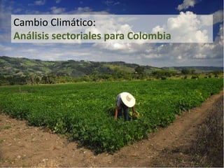 Cambio Climático: Breve resumen de resultadosobjetivo “Predecir la adaptabilidad”