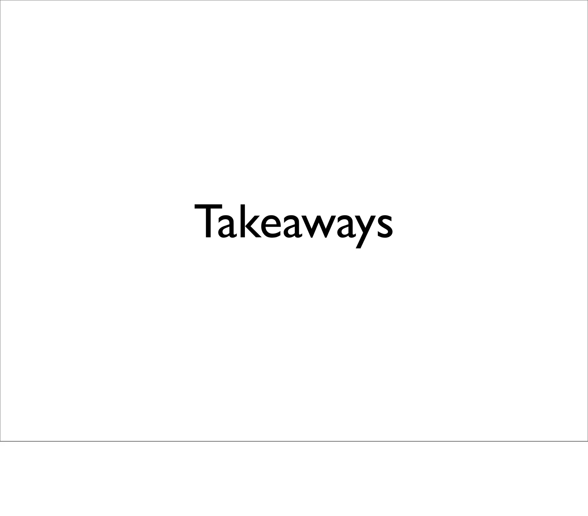 Takeaways
 