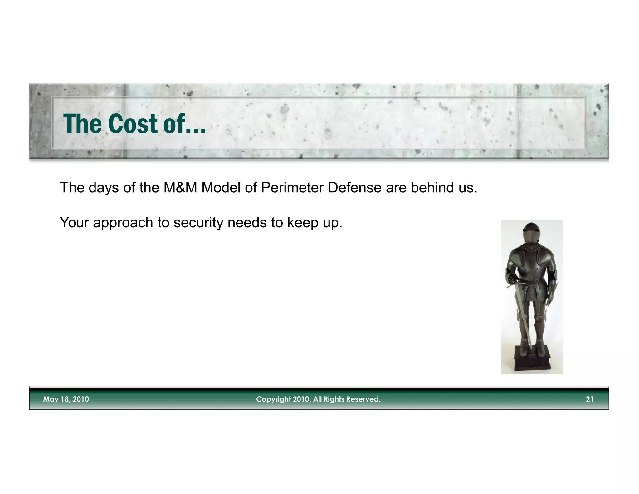 The days of the M&M Model of Perimeter Defense are behind us.

Your approach to security needs to keep up.
 