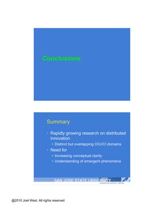 Other Similarities Orientation outside the firm Innovation activities take place across organizational boundaries † Overall, rejecting Vertical Integration †  Some U.I. ignores the firm entirely Source: Bogers & West (2010) 