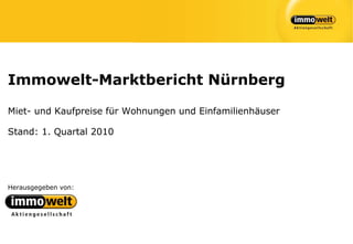 Immowelt-Marktbericht Nürnberg

Miet- und Kaufpreise für Wohnungen und Einfamilienhäuser

Stand: 1. Quartal 2010




Herausgegeben von:
 