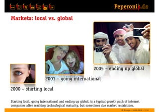 Markets: local vs. global




                                                            2005 — ending up global

       ...