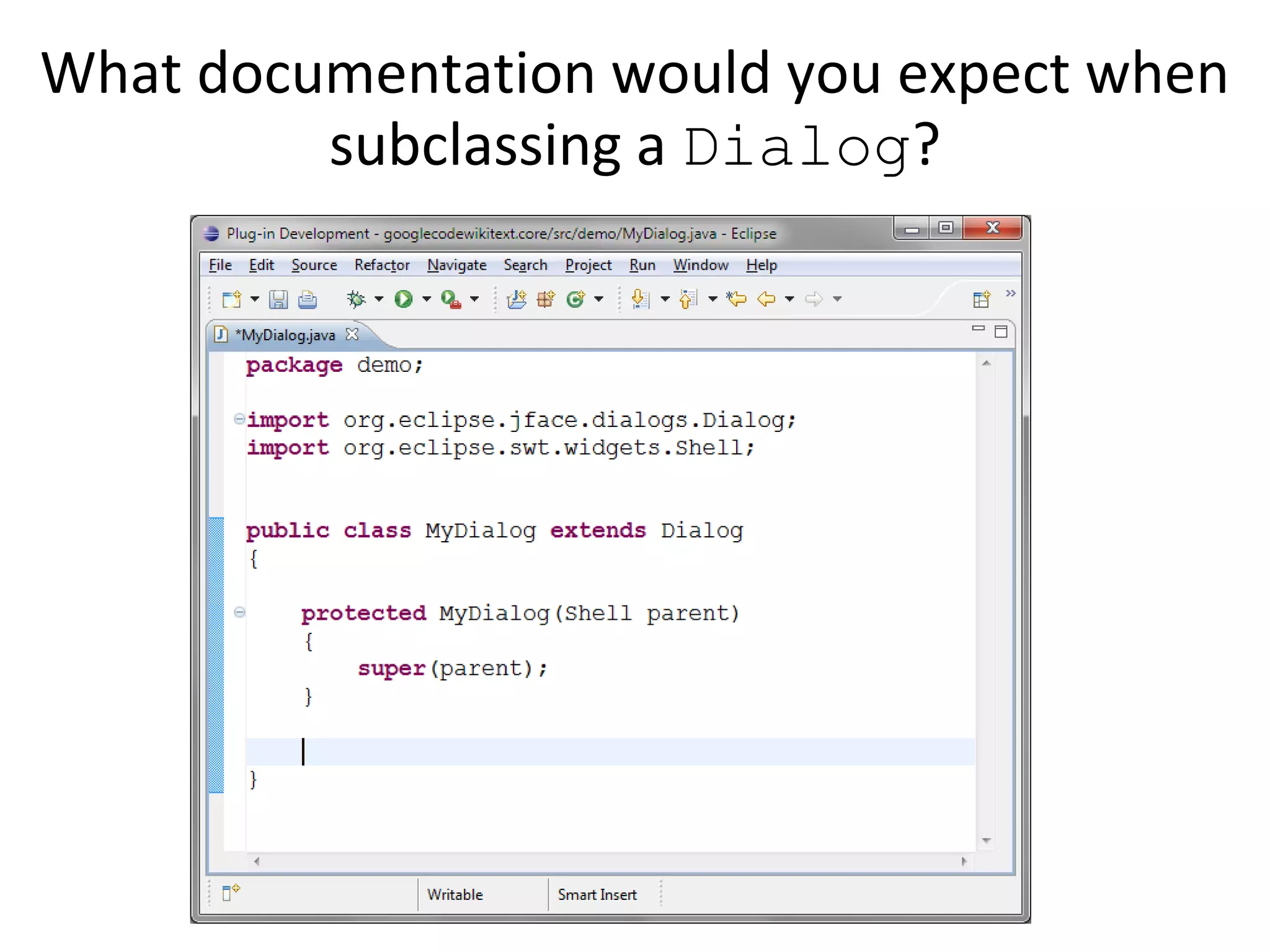 What documentation would you expect when
         subclassing a Dialog?
 