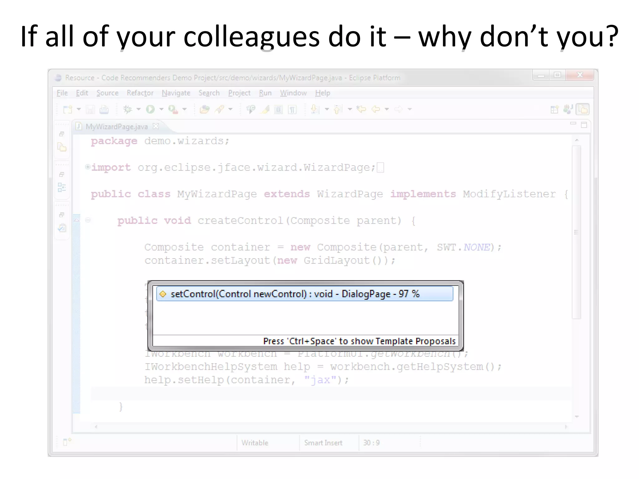 If all of your colleagues do it – why don’t you?
 