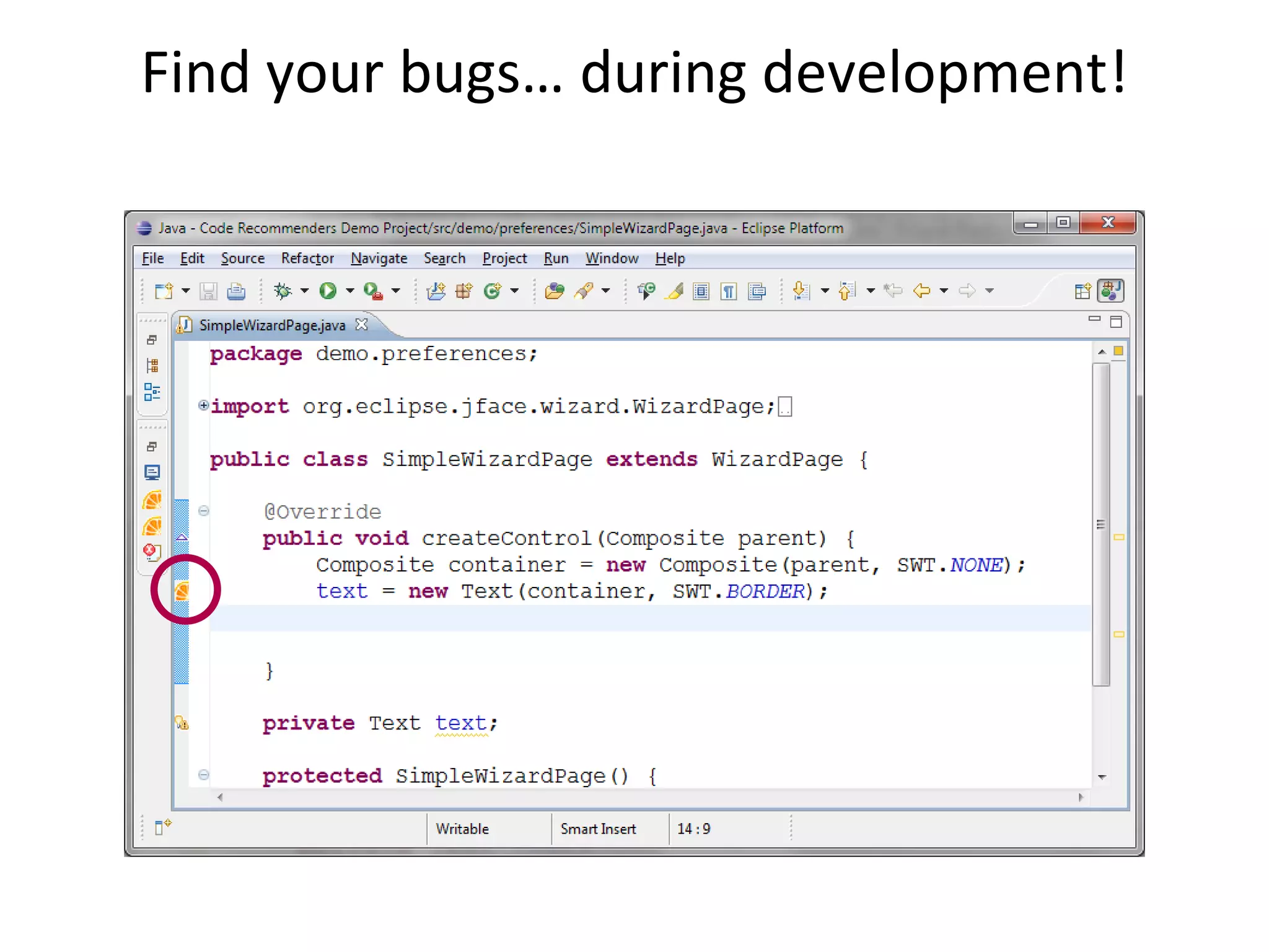 Find your bugs… during development!
 