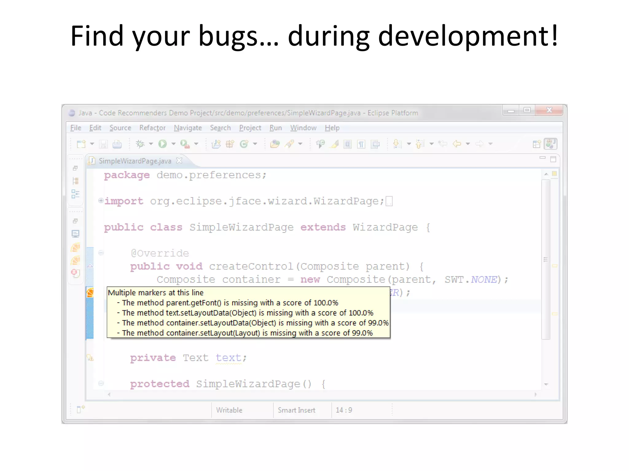 Find your bugs… during development!
 