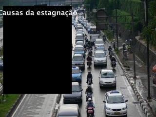 Causas da estagnação
 