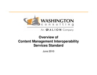 Overview of
Content Management Interoperability
         Services Standard
              June 2010
 