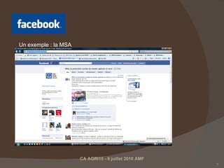 aa CA AGRI15 - 9 juillet 2010 AMF Un exemple : la MSA 