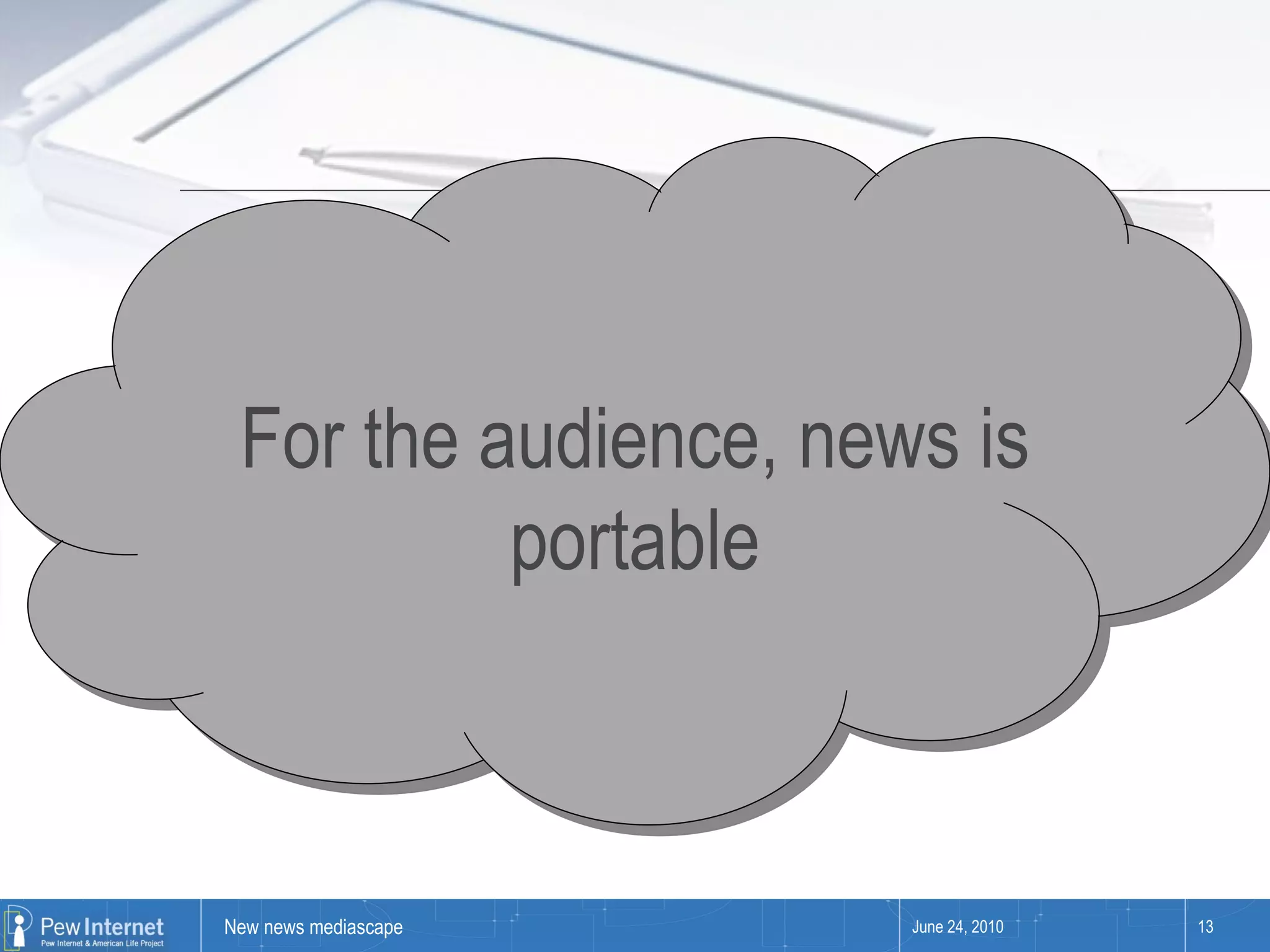 June 24, 2010 For the audience, news is portable 
