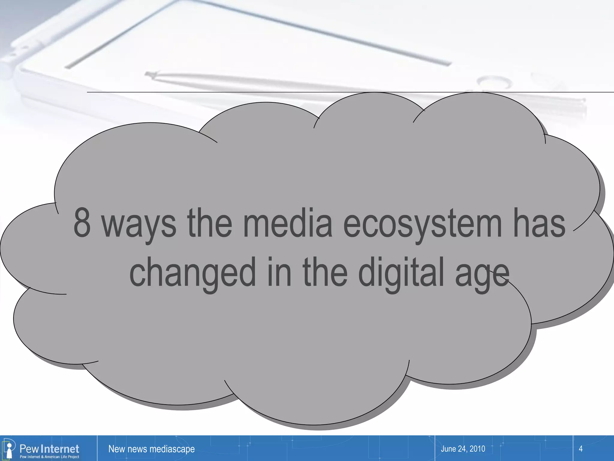 June 24, 2010 8 ways the media ecosystem has changed in the digital age 
