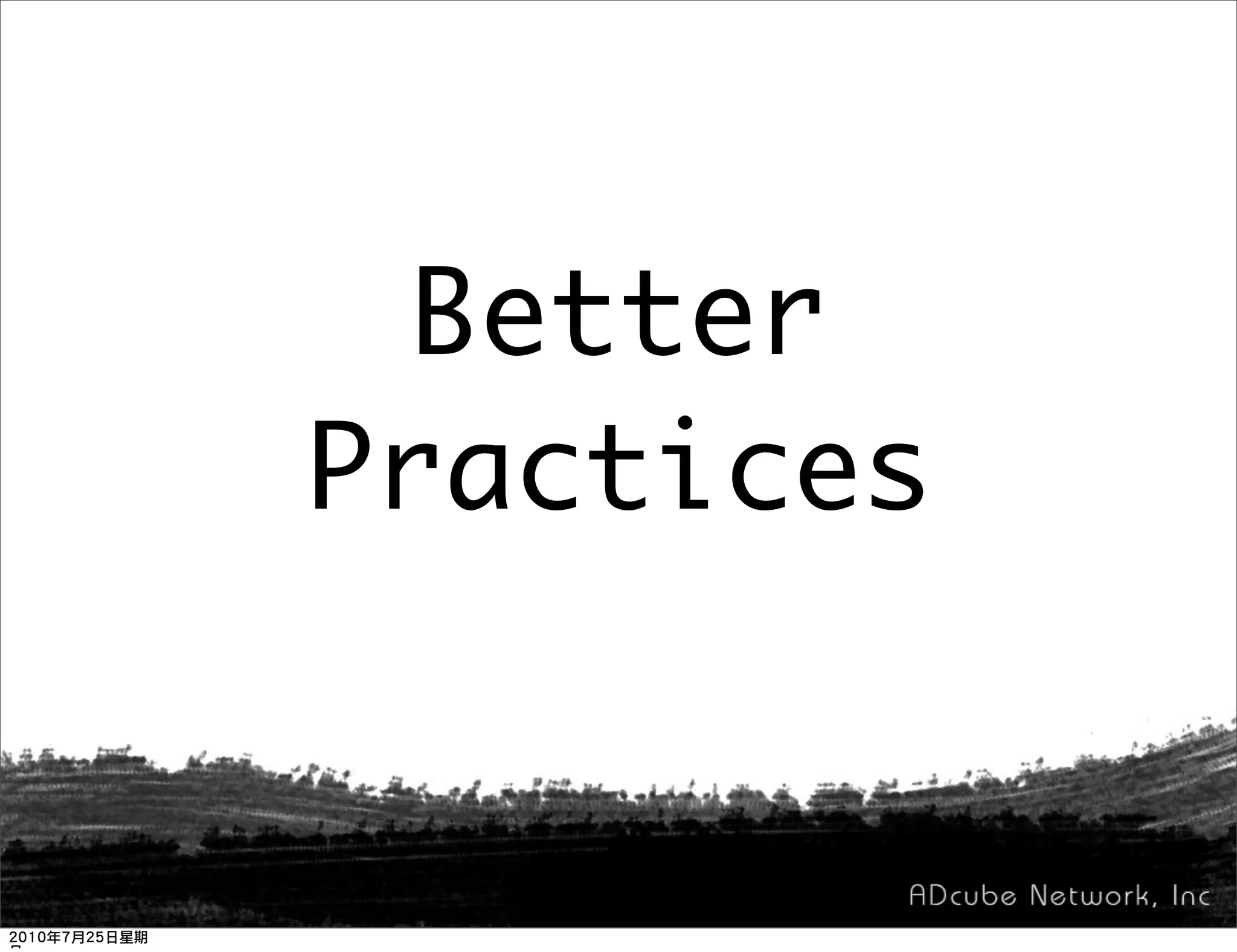 Better
Practices
 