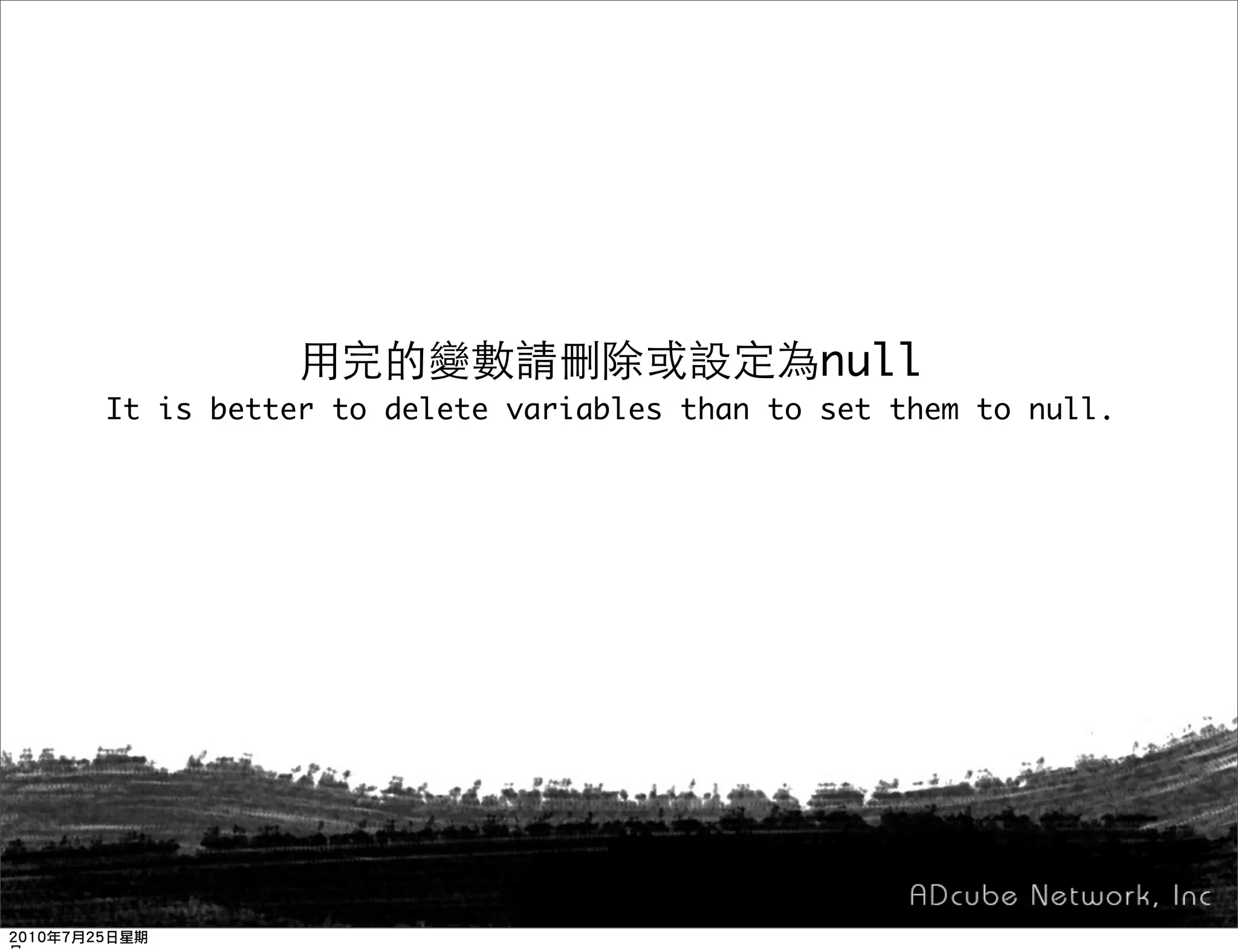 null
It is better to delete variables than to set them to null.
 