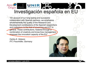 Investigación española en EU
         I    ti   ió      ñ l
  “On account of our long lasting and successful
   On
  colla...