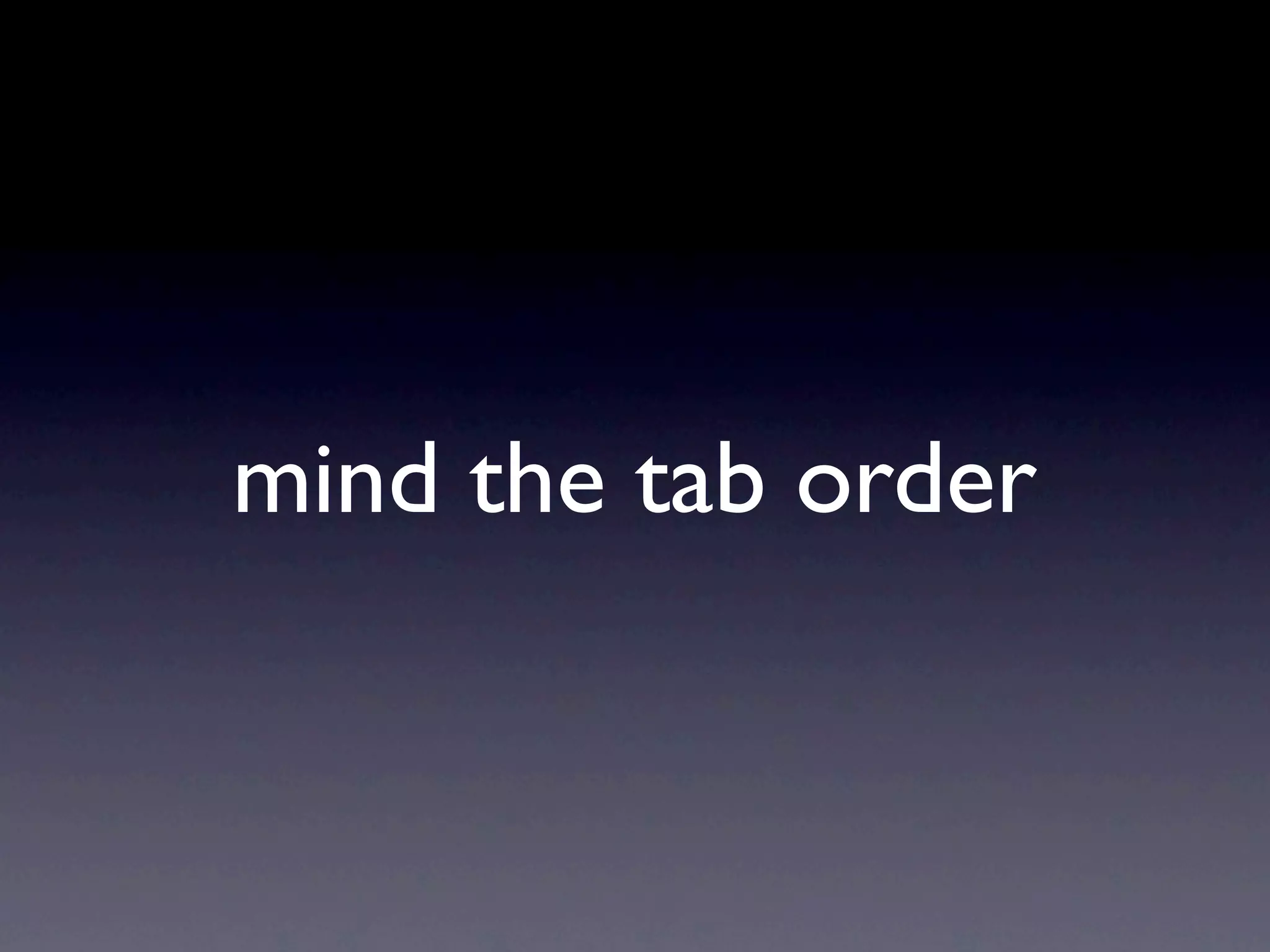 mind the tab order
 
