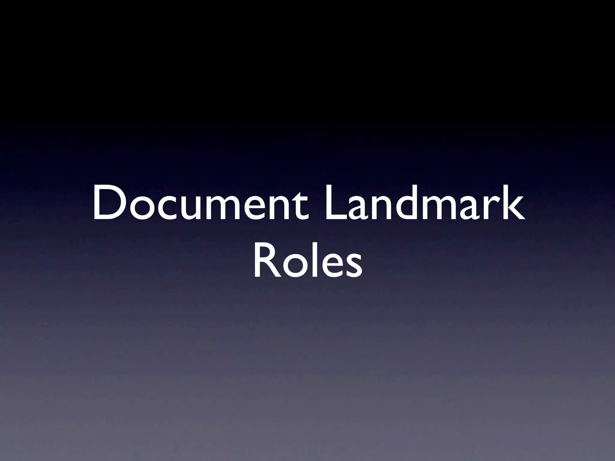 Document Landmark
     Roles
 