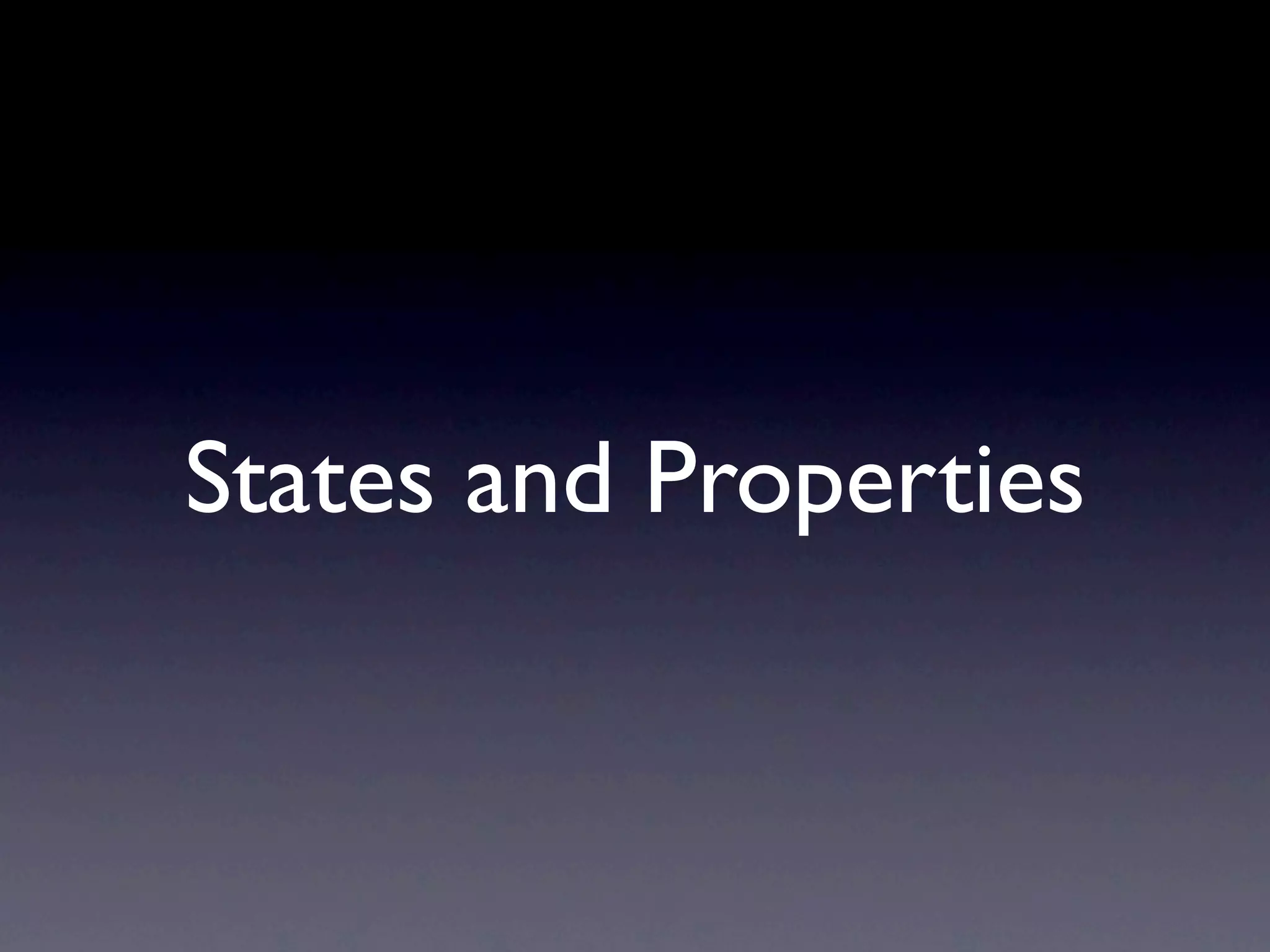 States and Properties
 