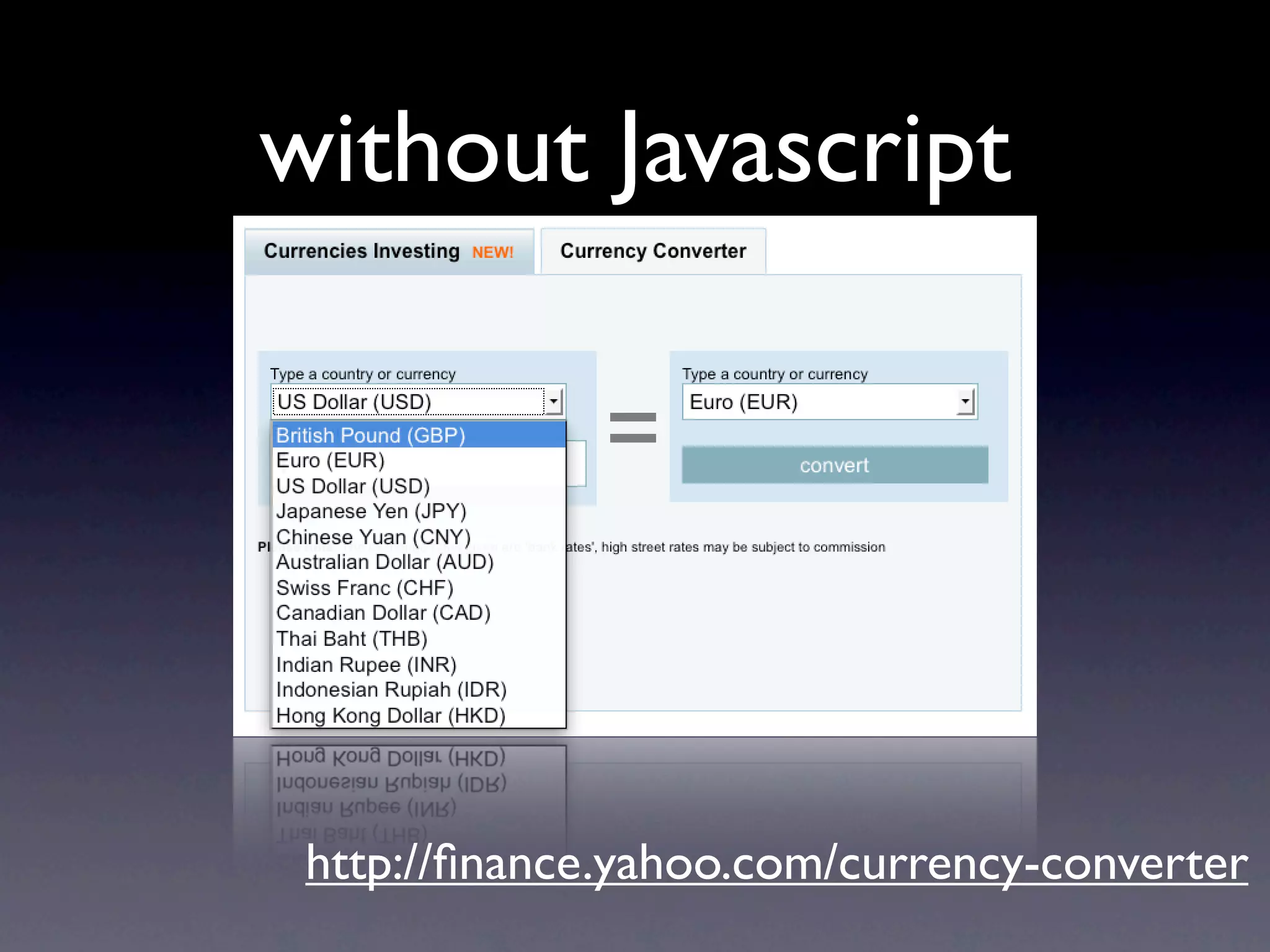 without Javascript




 http://ﬁnance.yahoo.com/currency-converter
 