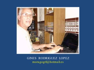 GINES  RODRIGUEZ  LOPEZ [email_address] 