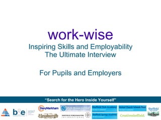work-wise Inspiring Skills and Employability The Ultimate Interview For Pupils and Employers 