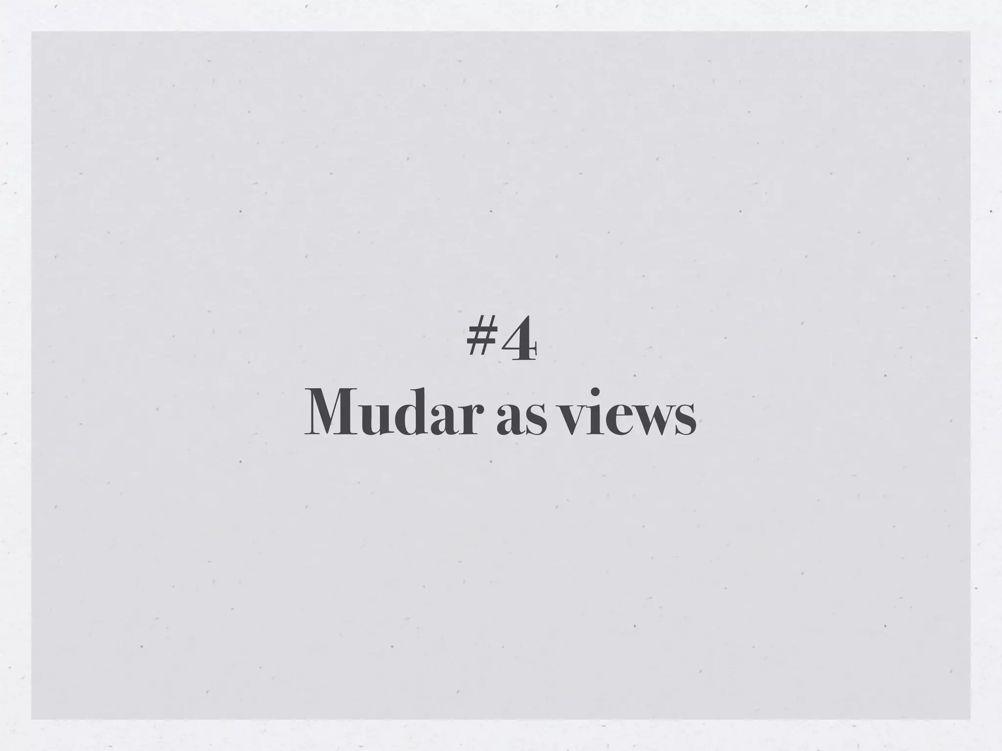 #4
Mudar as views
 