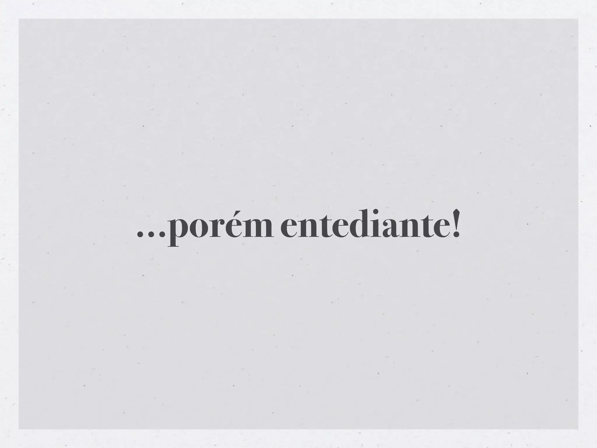 ...porém entediante!
 