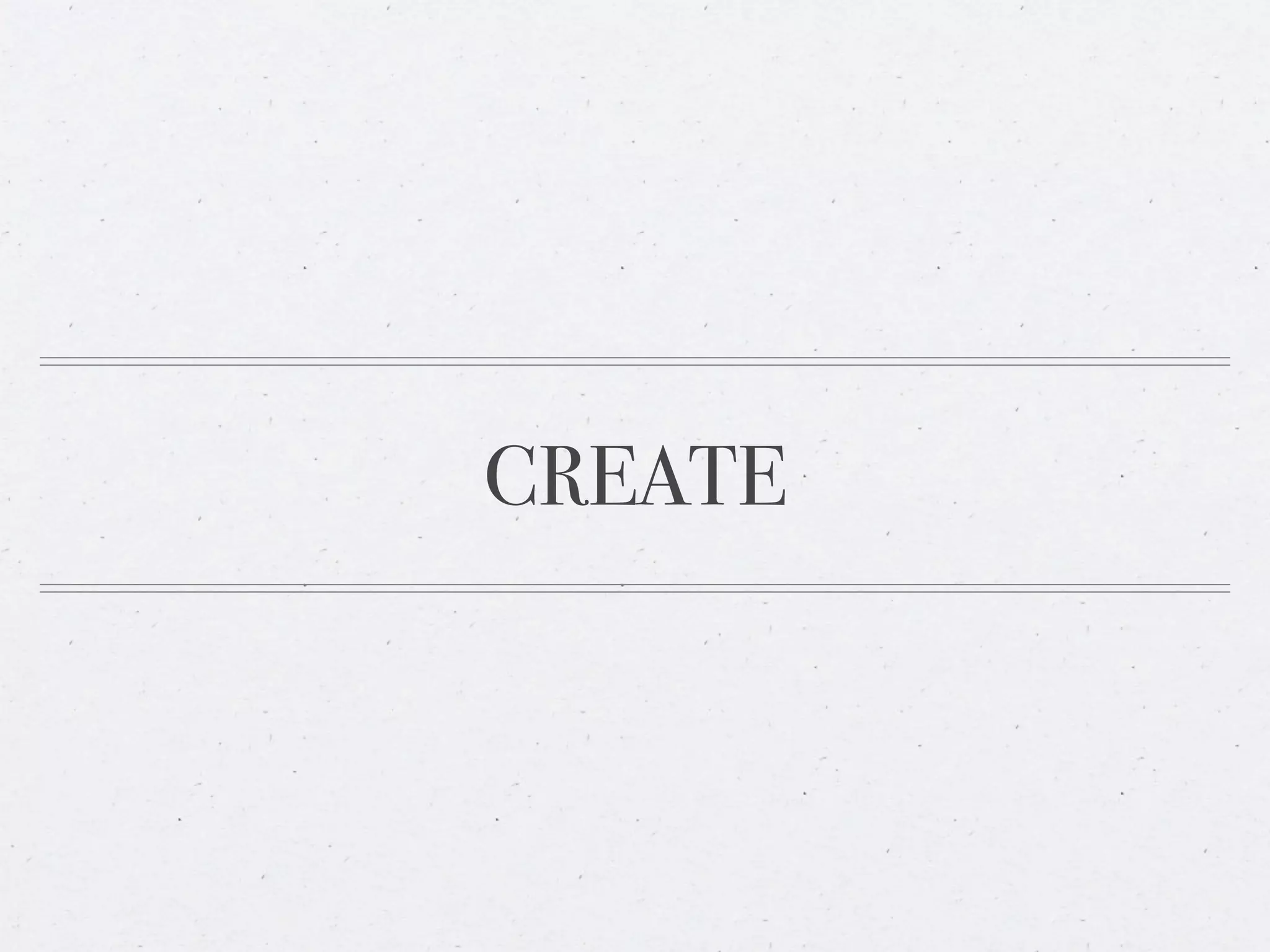 CREATE
 