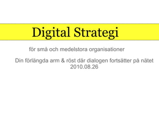 Digital Strategi  ,[object Object],[object Object],för små och medelstora organisationer 