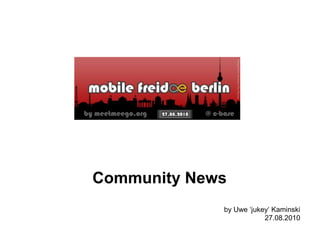 Community News by Uwe ‘jukey‘ Kaminski 27.08.2010 