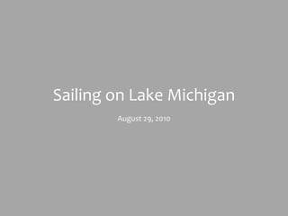 Sailing on Lake Michigan August 29, 2010 