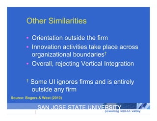 Other Similarities

        • Orientation outside the firm
        • Innovation activities take place across
          org...