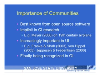 Importance of Communities

• Best known from open source software
• Implicit in CI research
   E.g. Meyer (2006) on 19th ...